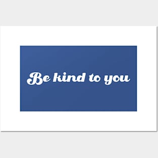 Be Kind to You Posters and Art